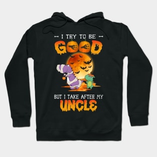 I Try To Be Good But I Take After My Uncle Dinosaur Halloween T-Shirt Hoodie